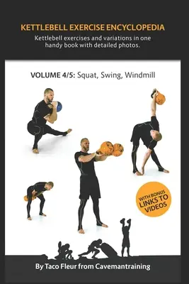 Encyklopedia ćwiczeń z kettlebell VOL. 4: Kettlebell przysiad, huśtawka i wariacje ćwiczeń z wiatrakiem - Kettlebell Exercise Encyclopedia VOL. 4: Kettlebell squat, swing, and windmill exercise variations