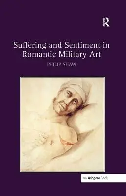 Cierpienie i sentyment w romantycznej sztuce wojskowej - Suffering and Sentiment in Romantic Military Art