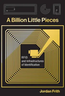 A Billion Little Pieces: RFID i infrastruktura identyfikacji - A Billion Little Pieces: RFID and Infrastructures of Identification