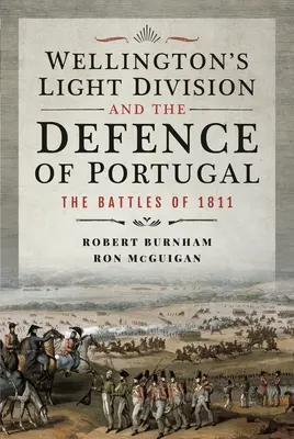 Lekka Dywizja Wellingtona i obrona Portugalii: Bitwy 1811 roku - Wellington's Light Division and the Defence of Portugal: The Battles of 1811