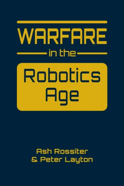 Działania wojenne w erze robotyki - Warfare in the Robotics Age