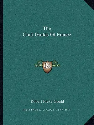 Francuskie cechy rzemieślnicze - The Craft Guilds Of France