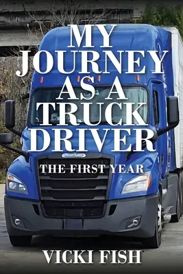 Moja podróż jako kierowcy ciężarówki: Pierwszy rok - My Journey as a Truck Driver: The First Year