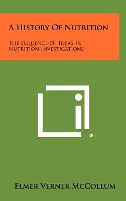 Historia odżywiania: Sekwencja pomysłów w badaniach nad odżywianiem - A History Of Nutrition: The Sequence Of Ideas In Nutrition Investigations