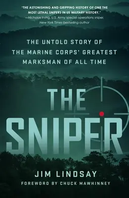 Snajper: The Untold Story of the Marine Corps' Greatest Marksman of All Time. - The Sniper: The Untold Story of the Marine Corps' Greatest Marksman of All Time