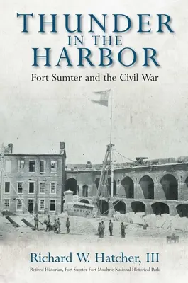 Grzmot w porcie: Fort Sumter i wojna secesyjna - Thunder in the Harbor: Fort Sumter and the Civil War