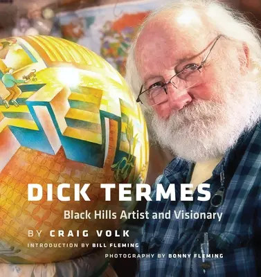 Dick Termes: Artysta i wizjoner z Black Hills - Dick Termes: Black Hills Artist and Visionary