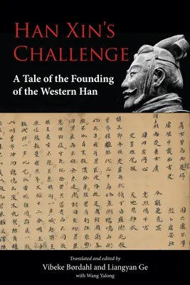 Wyzwanie Han Xina: Opowieść o założeniu Zachodniego Han - Han Xin's Challenge: A Tale of the Founding of the Western Han