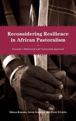 Ponowne rozważenie odporności w afrykańskim pasterstwie: W kierunku podejścia relacyjnego i kontekstowego - Reconsidering Resilience in African Pastoralism: Towards a Relational and Contextual Approach