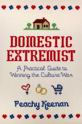 Domowy ekstremista: Praktyczny przewodnik po wygrywaniu wojny kulturowej - Domestic Extremist: A Practical Guide to Winning the Culture War