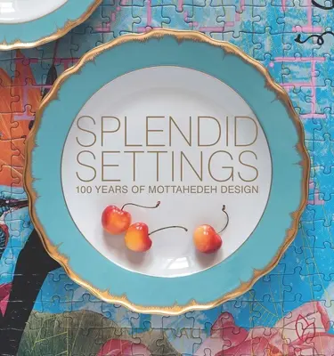 Splendid Settings: 100 lat projektowania Mottahedeh - Splendid Settings: 100 Years of Mottahedeh Design
