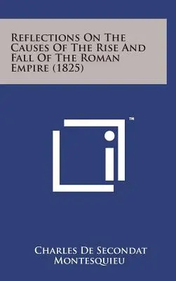 Refleksje na temat przyczyn powstania i upadku Cesarstwa Rzymskiego - Reflections on the Causes of the Rise and Fall of the Roman Empire