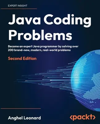 Java Coding Problems - wydanie drugie: Zostań ekspertem w programowaniu w Javie, rozwiązując ponad 200 zupełnie nowych, nowoczesnych, rzeczywistych problemów. - Java Coding Problems - Second Edition: Become an expert Java programmer by solving over 200 brand-new, modern, real-world problems