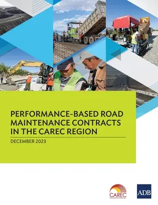 Umowy na utrzymanie dróg w regionie CAREC oparte na wynikach - Performance-Based Road Maintenance Contracts in the CAREC Region