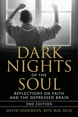 Ciemne noce duszy: refleksje na temat wiary i depresji mózgu, wydanie drugie - Dark Nights of the Soul: Reflections on Faith and the Depressed Brain, Second Edition
