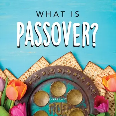 Czym jest Pascha? Przewodnik po wyjątkowych tradycjach żydowskiego święta Paschy - What is Passover?: Your guide to the unique traditions of the Jewish festival of Passover