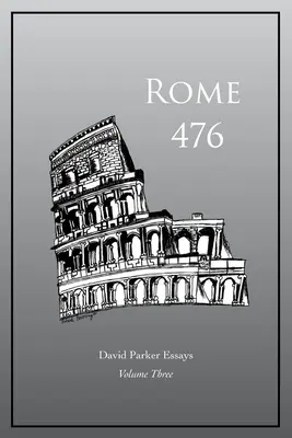 Rzym 476: Eseje Davida Parkera - Rome 476: David Parker Essays