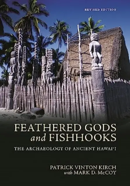 Bogowie z piórami i haczyki na ryby: Archeologia starożytnych Hawajów, wydanie poprawione - Feathered Gods and Fishhooks: The Archaeology of Ancient Hawai'i, Revised Edition