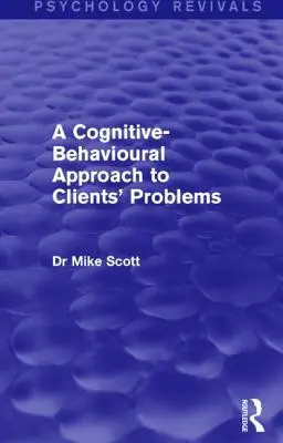 Poznawczo-behawioralne podejście do problemów klientów - A Cognitive-Behavioural Approach to Clients' Problems