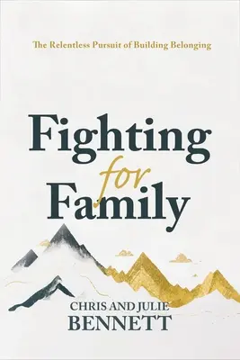 Walka o rodzinę: Nieustanne dążenie do budowania przynależności - Fighting for Family: The Relentless Pursuit of Building Belonging