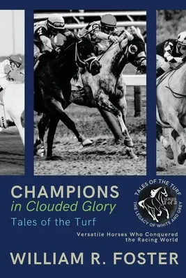 Champions in Clouded Glory: Wszechstronne konie, które podbiły świat wyścigów konnych - Champions in Clouded Glory: Versatile Horses Who Conquered the Racing World
