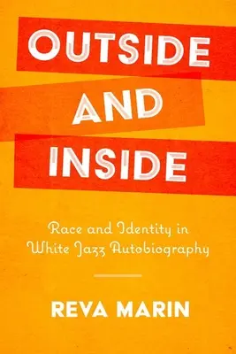 Na zewnątrz i wewnątrz: Rasa i tożsamość w białej autobiografii jazzowej - Outside and Inside: Race and Identity in White Jazz Autobiography