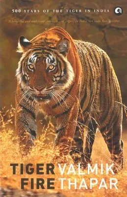 Ogień tygrysa: 500 lat tygrysa w Indiach - Tiger Fire: 500 Years Of The Tiger In India