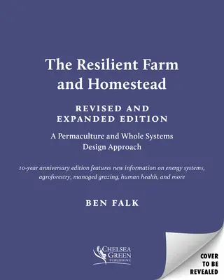 Odporna farma i gospodarstwo domowe, wydanie poprawione i rozszerzone: 20 lat permakultury i projektowania całych systemów - The Resilient Farm and Homestead, Revised and Expanded Edition: 20 Years of Permaculture and Whole Systems Design