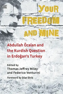 Twoja wolność i moja: Abdullah Ocalan i kwestia kurdyjska w Turcji Erdogana - Your Freedom and Mine: Abdullah Ocalan and the Kurdish Question in Erdogan's Turkey