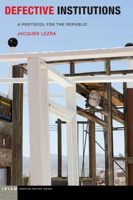 Wadliwe instytucje: Protokół dla Republiki - Defective Institutions: A Protocol for the Republic