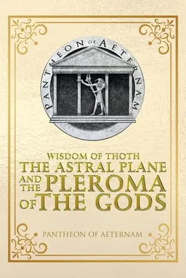 Mądrość Thotha - płaszczyzna astralna i Pleroma Bogów - Wisdom of Thoth the Astral Plane and the Pleroma of the Gods