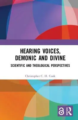 Słysząc głosy, demoniczne i boskie: Perspektywy naukowe i teologiczne - Hearing Voices, Demonic and Divine: Scientific and Theological Perspectives