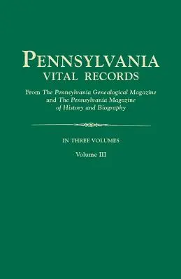 Pennsylvania Vital Records, z Pennsylvania Genealogical Magazine i Pennsylvania Magazine of History and Biography. w trzech tomach. Tom - Pennsylvania Vital Records, from the Pennsylvania Genealogical Magazine and the Pennsylvania Magazine of History and Biography. in Three Volumes. Volu