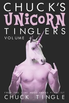 Chuck's Unicorn Tinglers: Tom 4 - Chuck's Unicorn Tinglers: Volume 4