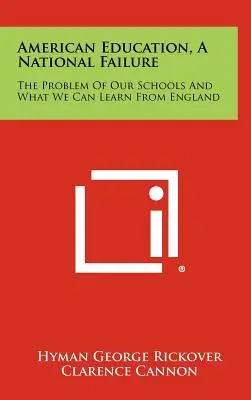 Amerykańska edukacja, narodowa porażka: Problem naszych szkół i czego możemy nauczyć się od Anglii - American Education, a National Failure: The Problem of Our Schools and What We Can Learn from England