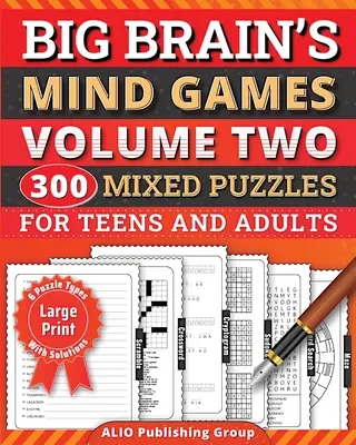 Big Brain's Mind Games Volume Two 300 mieszanych łamigłówek dla nastolatków i dorosłych: Gry logiczne Trening mózgu Książka ćwiczeń dla seniorów - Big Brain's Mind Games Volume Two 300 Mixed Puzzles for Teens and Adults: A Logic Games Brain Training Activity Book For Seniors