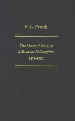 S. L. Frank: Życie i twórczość rosyjskiego filozofa, 1877-1950 - S. L. Frank: The Life And Work Of A Russian Philosopher, 1877-1950