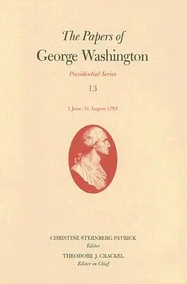 Dokumenty Jerzego Waszyngtona: 1 czerwca-31 sierpnia 1793 Tom 13 - The Papers of George Washington: 1 June-31 August 1793 Volume 13
