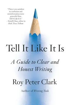 Mów jak jest: przewodnik po jasnym i szczerym pisaniu - Tell It Like It Is: A Guide to Clear and Honest Writing