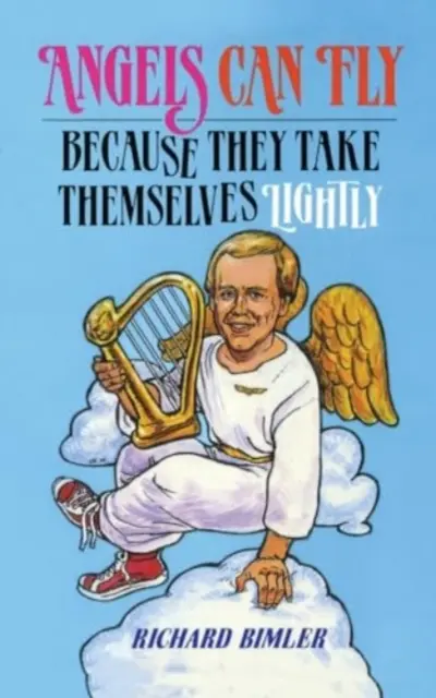 Anioły potrafią latać, ponieważ traktują siebie lekko: Jak być szczęśliwym i zdrowym jako osoba Boża? - Angels Can Fly Because They Take Themselves Lightly: How to Keep Happy and Healthy as a Person of God