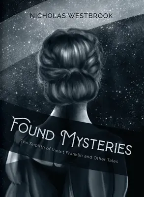 Odnalezione tajemnice: Odrodzenie Violet Franklin i inne opowieści - Found Mysteries: The Rebirth of Violet Franklin and Other Tales