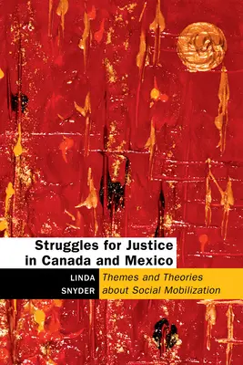 Walka o sprawiedliwość w Kanadzie i Meksyku: Tematy i teorie dotyczące mobilizacji społecznej - Struggles for Justice in Canada and Mexico: Themes and Theories about Social Mobilization