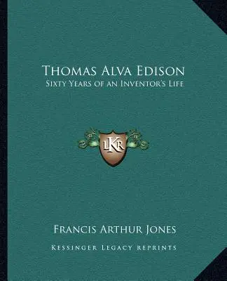 Thomas Alva Edison: Sześćdziesiąt lat życia wynalazcy - Thomas Alva Edison: Sixty Years of an Inventor's Life