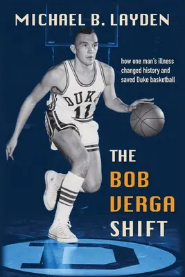 The Bob Verga Shift: Jak choroba jednego człowieka uratowała koszykówkę Duke'a - The Bob Verga Shift: How one man's illness saved Duke basketball