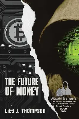 Przyszłość pieniądza: Jak wizja Satoshi Nakamoto dotycząca Bitcoina na zawsze zmienia świat finansów - The Future of Money: How Satoshi Nakamoto's Vision for Bitcoin is Changing the World of Finance Forever