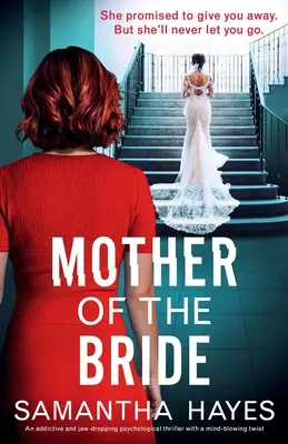 Mother of the Bride: Wciągający i oszałamiający thriller psychologiczny z oszałamiającym zwrotem akcji - Mother of the Bride: An addictive and jaw-dropping psychological thriller with a mind-blowing twist