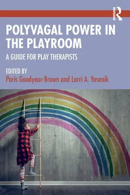 Polyvagal Power in the Playroom: Przewodnik dla terapeutów zabaw - Polyvagal Power in the Playroom: A Guide for Play Therapists