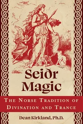 Magia Seir: nordycka tradycja wróżbiarstwa i transu - Seir Magic: The Norse Tradition of Divination and Trance