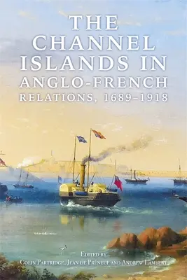 Wyspy Normandzkie w stosunkach angielsko-francuskich, 1689-1918 - The Channel Islands in Anglo-French Relations, 1689-1918