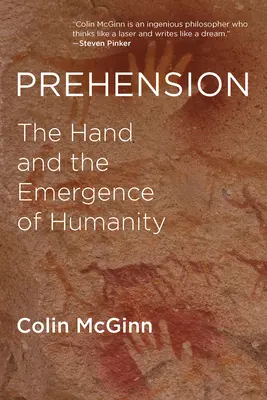 Prehension: Ręka i powstanie ludzkości - Prehension: The Hand and the Emergence of Humanity